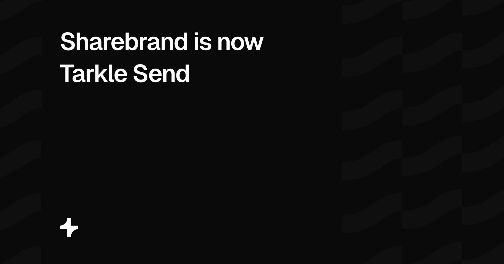 Sharebrand is now Tarkle Send